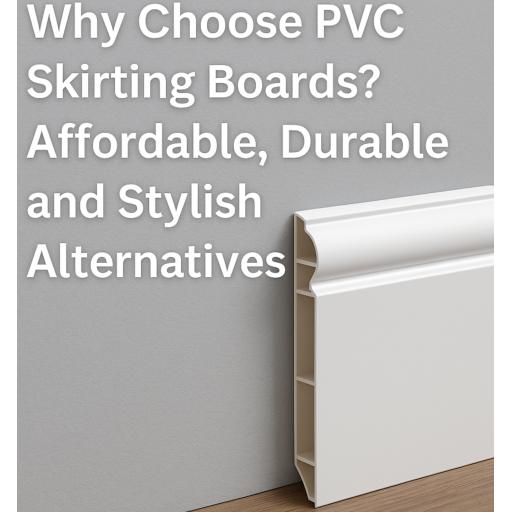 why choose pvc skirting boards