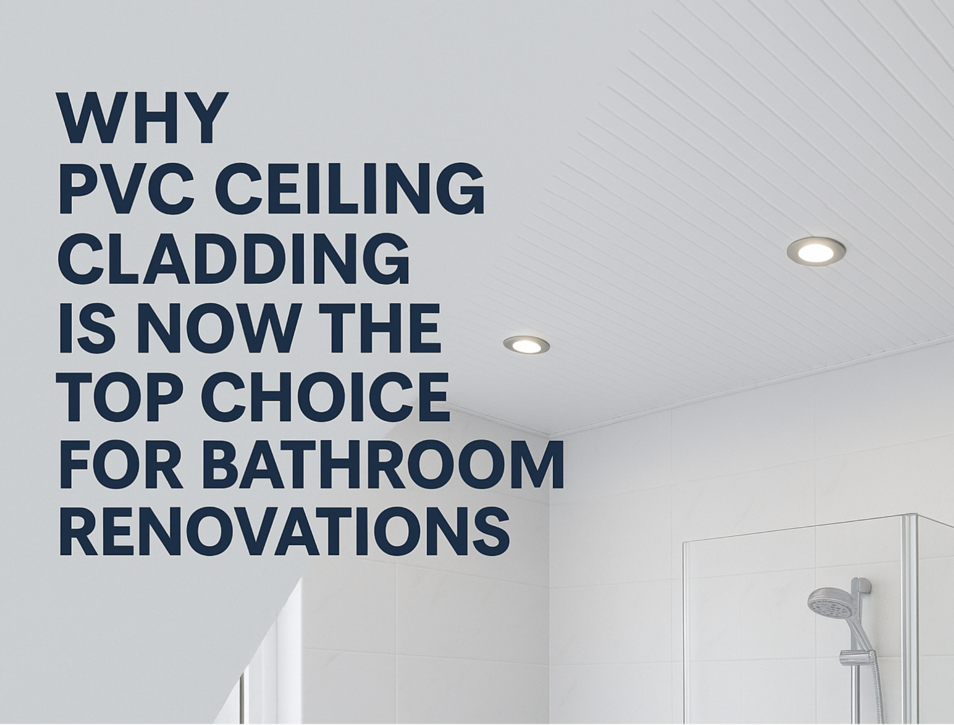 Why PVC Ceiling Panels Are Now the Top Choice for Bathroom Renovations